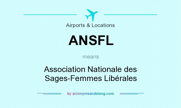 What does ANSFL mean? It stands for Association Nationale des Sages-Femmes Libérales