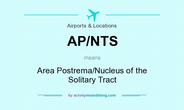 What does AP/NTS mean? It stands for Area Postrema/Nucleus of the Solitary Tract