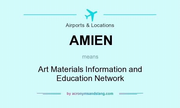 What does AMIEN mean? It stands for Art Materials Information and Education Network