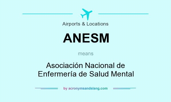 What does ANESM mean? It stands for Asociación Nacional de Enfermería de Salud Mental