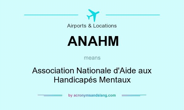 What does ANAHM mean? It stands for Association Nationale d`Aide aux Handicapés Mentaux