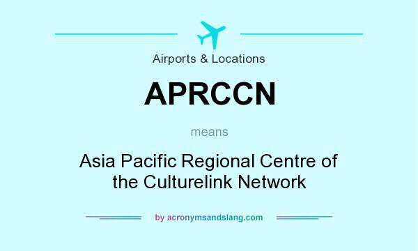 What does APRCCN mean? It stands for Asia Pacific Regional Centre of the Culturelink Network