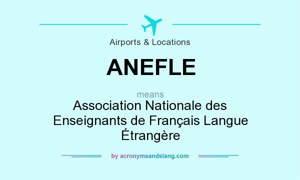 What does ANEFLE mean? It stands for Association Nationale des Enseignants de Français Langue Étrangère
