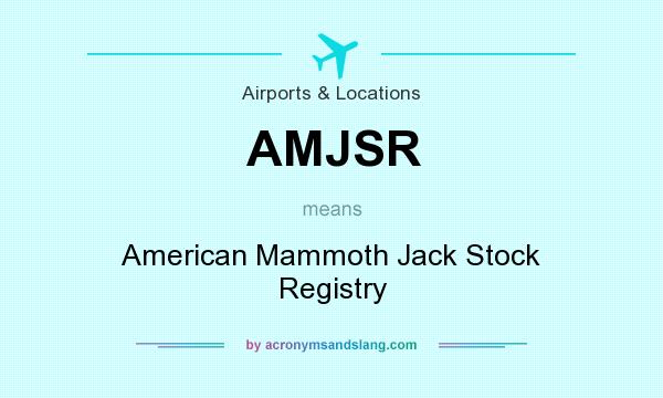 What does AMJSR mean? It stands for American Mammoth Jack Stock Registry