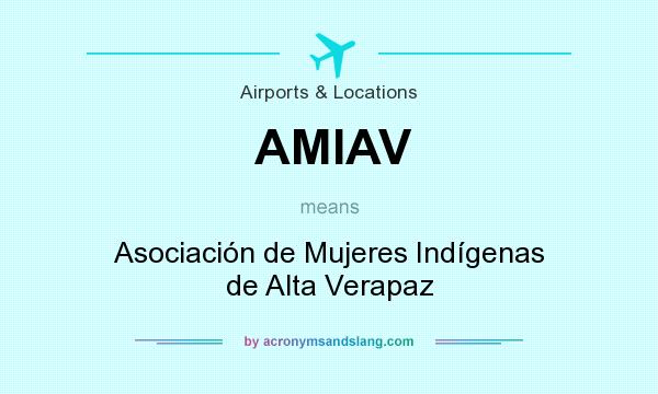 What does AMIAV mean? It stands for Asociación de Mujeres Indígenas de Alta Verapaz