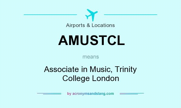 What does AMUSTCL mean? It stands for Associate in Music, Trinity College London