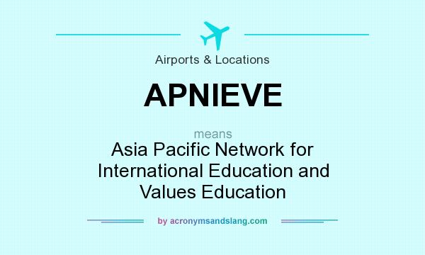 What does APNIEVE mean? It stands for Asia Pacific Network for International Education and Values Education