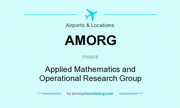 What does AMORG mean? It stands for Applied Mathematics and Operational Research Group