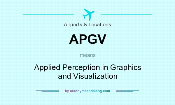 What does APGV mean? It stands for Applied Perception in Graphics and Visualization