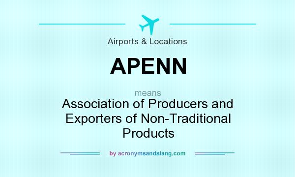 What does APENN mean? It stands for Association of Producers and Exporters of Non-Traditional Products
