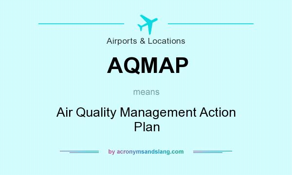 What does AQMAP mean? It stands for Air Quality Management Action Plan