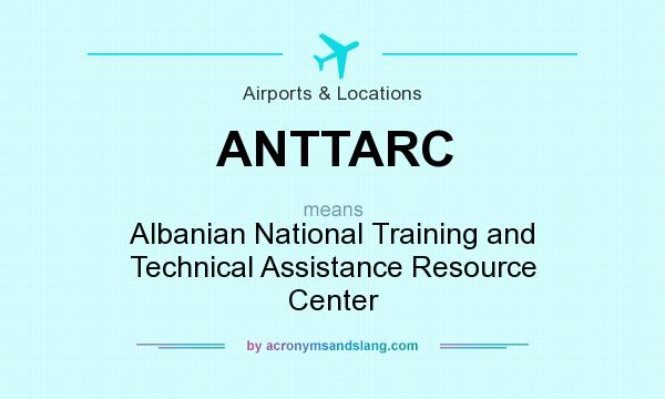 What does ANTTARC mean? It stands for Albanian National Training and Technical Assistance Resource Center