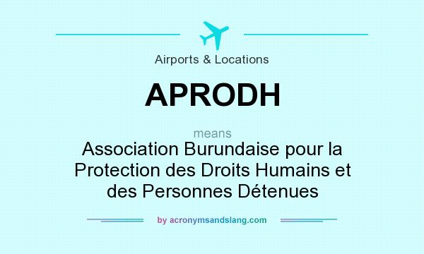 What does APRODH mean? It stands for Association Burundaise pour la Protection des Droits Humains et des Personnes Détenues