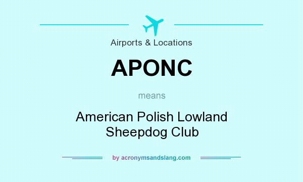 What does APONC mean? It stands for American Polish Lowland Sheepdog Club