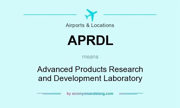 What does APRDL mean? It stands for Advanced Products Research and Development Laboratory