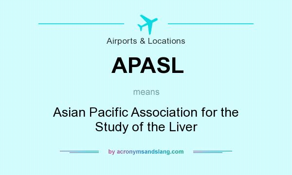 What does APASL mean? It stands for Asian Pacific Association for the Study of the Liver