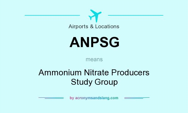 What does ANPSG mean? It stands for Ammonium Nitrate Producers Study Group