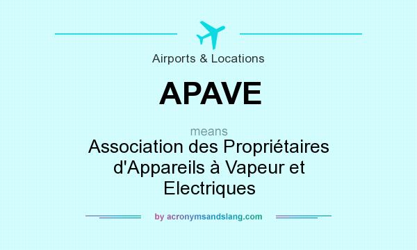 What does APAVE mean? It stands for Association des Propriétaires d`Appareils à Vapeur et Electriques