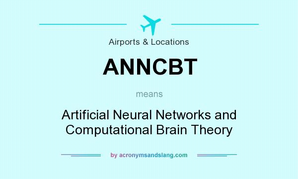 What does ANNCBT mean? It stands for Artificial Neural Networks and Computational Brain Theory