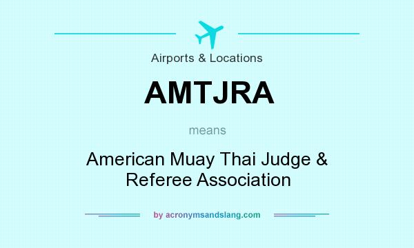 What does AMTJRA mean? It stands for American Muay Thai Judge & Referee Association