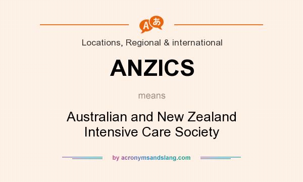 What does ANZICS mean? It stands for Australian and New Zealand Intensive Care Society