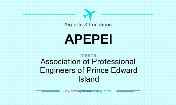 What does APEPEI mean? It stands for Association of Professional Engineers of Prince Edward Island