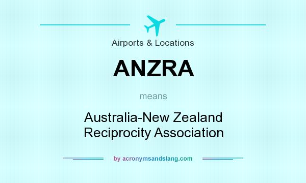 What does ANZRA mean? It stands for Australia-New Zealand Reciprocity Association