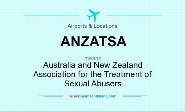 What does ANZATSA mean? It stands for Australia and New Zealand Association for the Treatment of Sexual Abusers