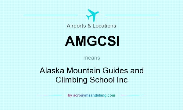 What does AMGCSI mean? It stands for Alaska Mountain Guides and Climbing School Inc