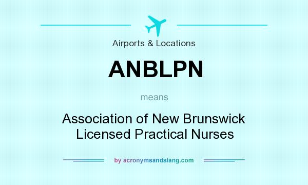 What does ANBLPN mean? It stands for Association of New Brunswick Licensed Practical Nurses