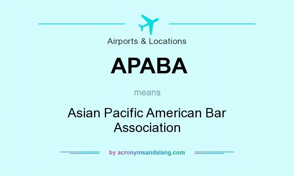 What does APABA mean? It stands for Asian Pacific American Bar Association