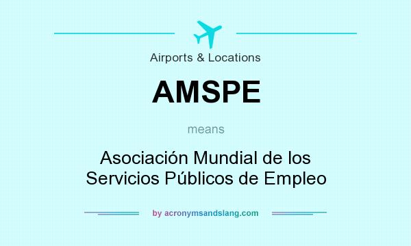 What does AMSPE mean? It stands for Asociación Mundial de los Servicios Públicos de Empleo