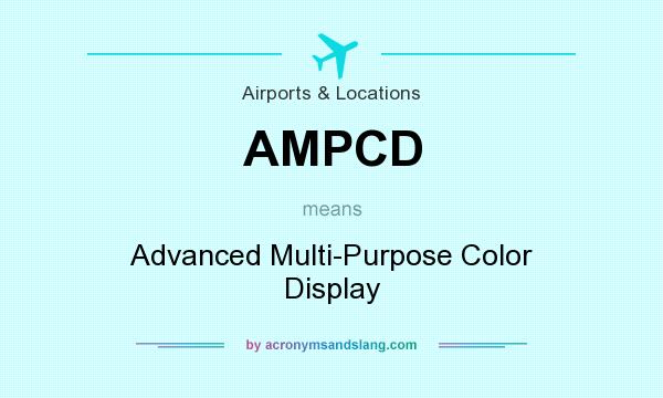 What does AMPCD mean? It stands for Advanced Multi-Purpose Color Display