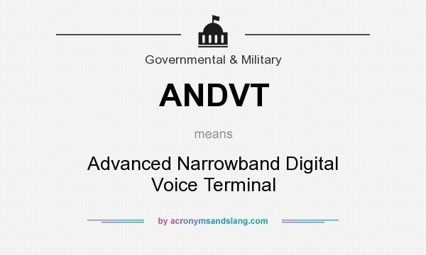 What does ANDVT mean? It stands for Advanced Narrowband Digital Voice Terminal