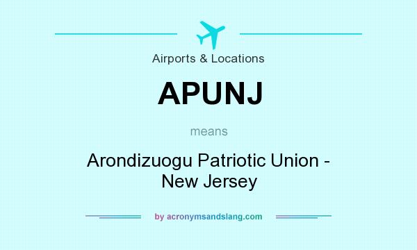 What does APUNJ mean? It stands for Arondizuogu Patriotic Union - New Jersey