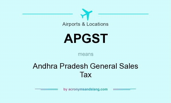 What does APGST mean? It stands for Andhra Pradesh General Sales Tax