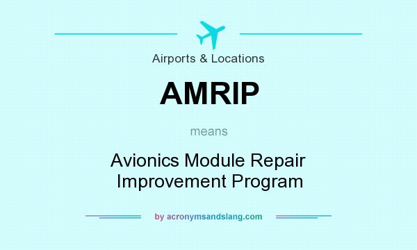 What does AMRIP mean? It stands for Avionics Module Repair Improvement Program