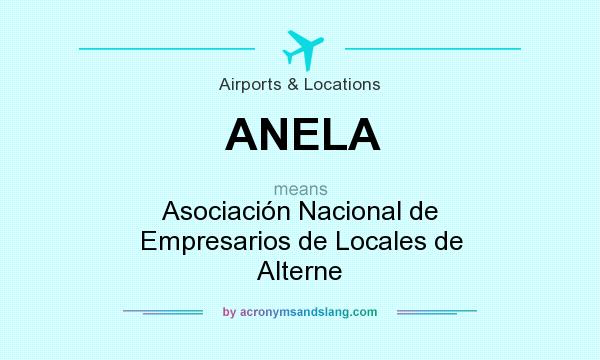 What does ANELA mean? It stands for Asociación Nacional de Empresarios de Locales de Alterne