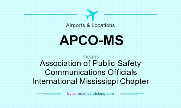 What does APCO-MS mean? It stands for Association of Public-Safety Communications Officials International Mississippi Chapter