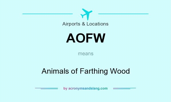 What does AOFW mean? It stands for Animals of Farthing Wood