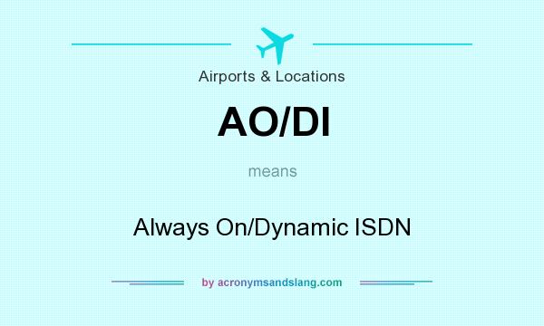 What does AO/DI mean? It stands for Always On/Dynamic ISDN
