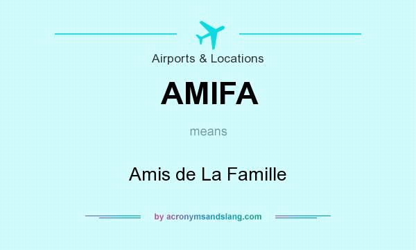 What does AMIFA mean? It stands for Amis de La Famille