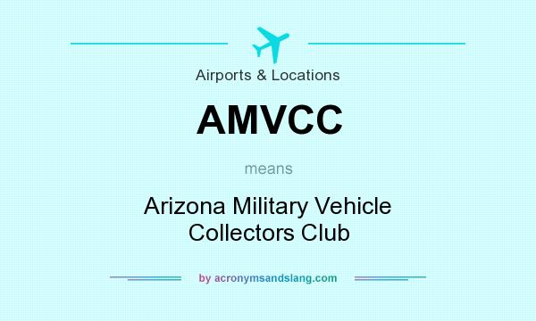 What does AMVCC mean? It stands for Arizona Military Vehicle Collectors Club