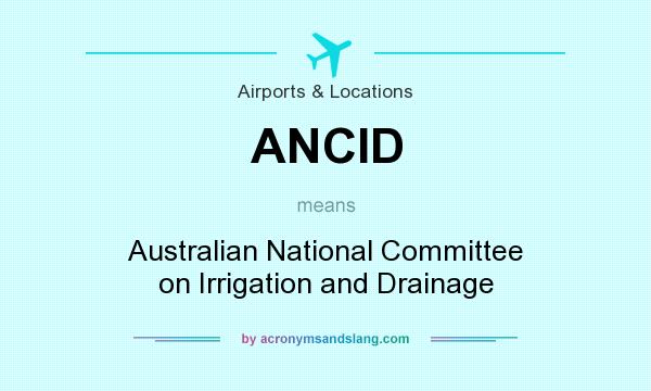 What does ANCID mean? It stands for Australian National Committee on Irrigation and Drainage