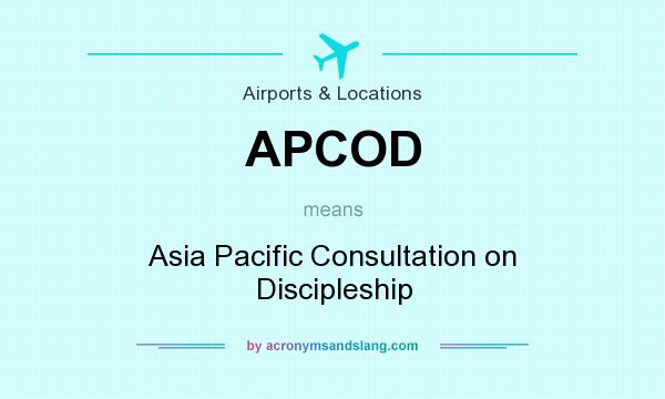 What does APCOD mean? It stands for Asia Pacific Consultation on Discipleship