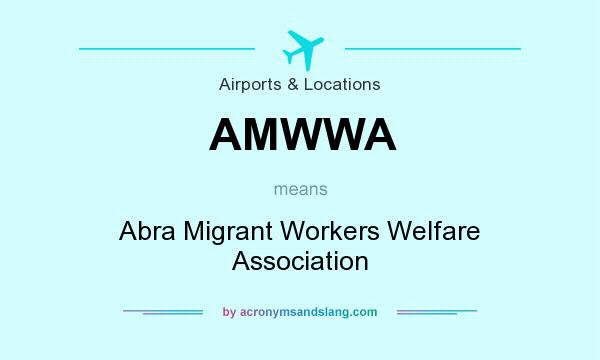 What does AMWWA mean? It stands for Abra Migrant Workers Welfare Association