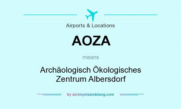 What does AOZA mean? It stands for Archäologisch Ökologisches Zentrum Albersdorf