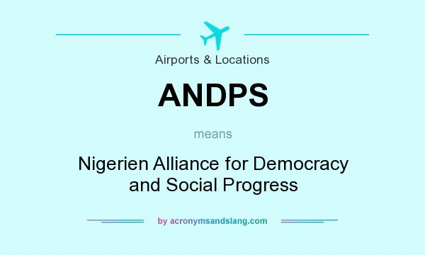 What does ANDPS mean? It stands for Nigerien Alliance for Democracy and Social Progress