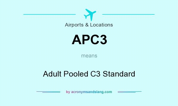 What does APC3 mean? It stands for Adult Pooled C3 Standard