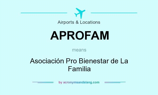 What does APROFAM mean? It stands for Asociación Pro Bienestar de La Familia